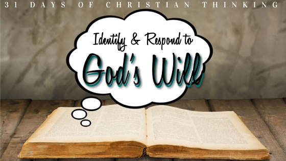 Identify & Respond to God's Will | 31 Days of Christian Thinking | Dana Pittman